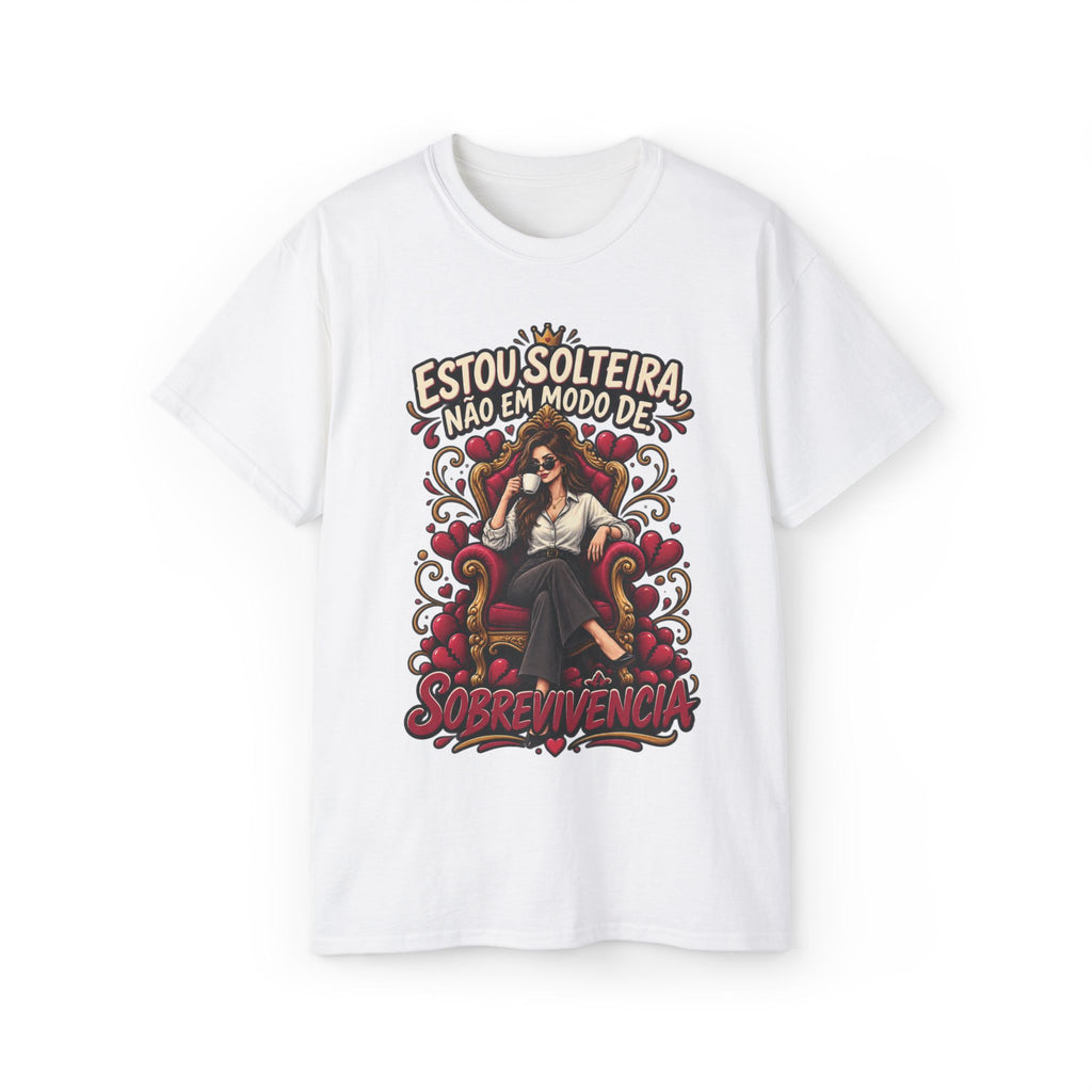 Estou Solteira Não Em Modo De Sobrevivência T-Shirt — Feminine Single Life Graphic Tee (Portuguese)